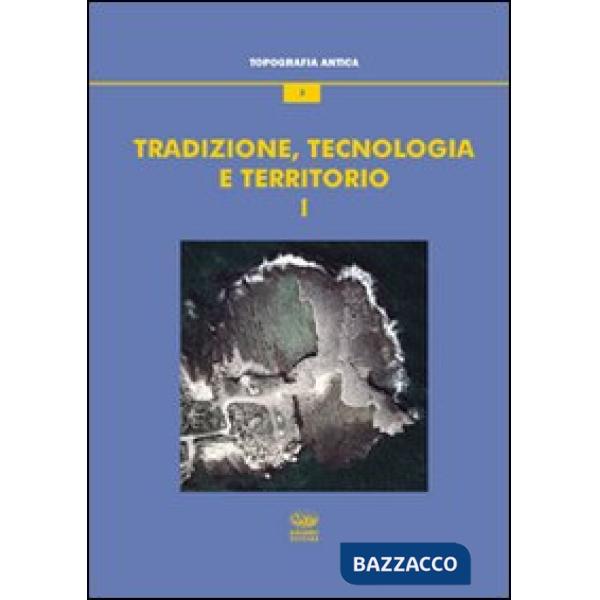 Tradizione, tecnologia e territorio. Vol. 1