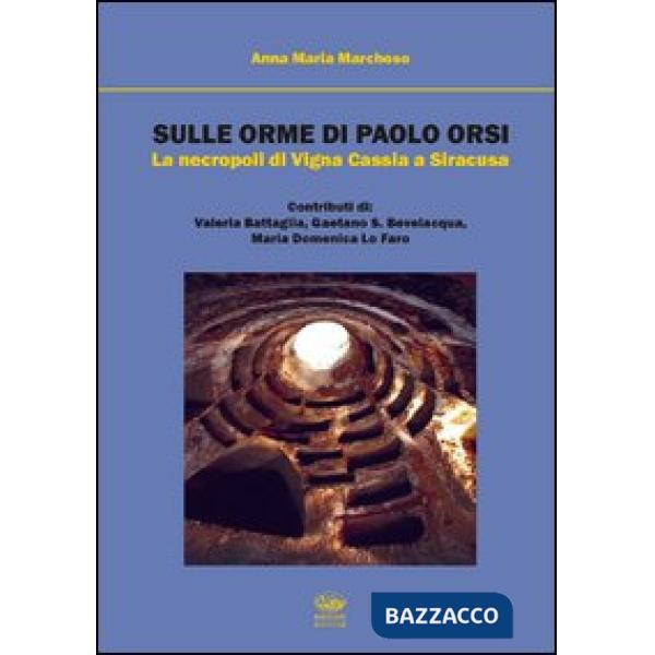Sulle orme di Paolo Orsi. La necropoli di Vigna Cassia a Siracusa
