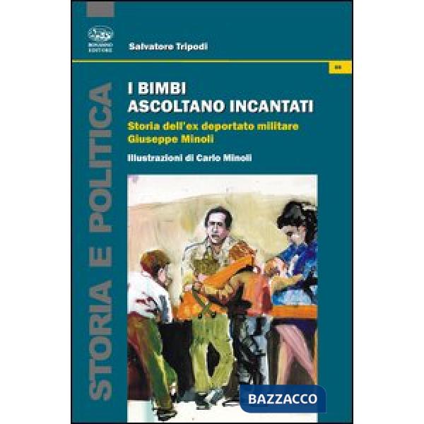 Bimbi ascoltano incantati. Storia dell'ex deportato militare Giuseppe Minoli (I)