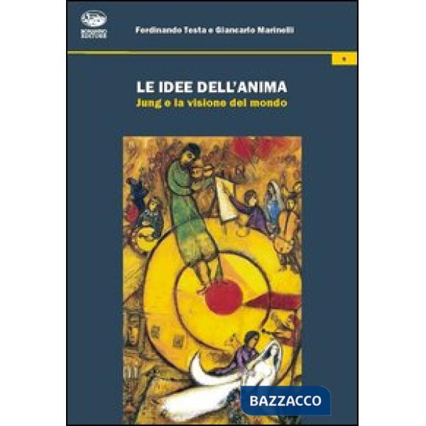 Idee dell'anima. Jung e la visione del mondo (Le)