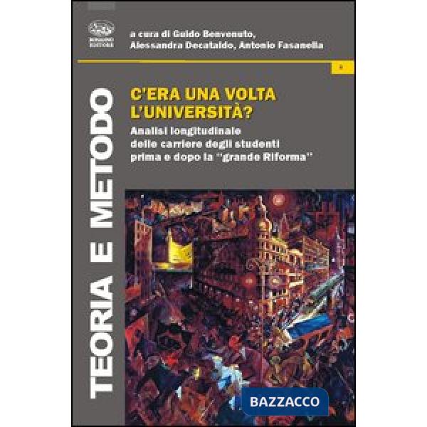 C'era una volta l'università? Analisi longitudinale delle carriere degli studenti prima e dopo la «grande Riforma»