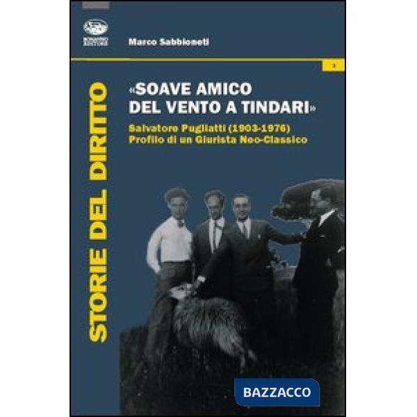 «Soave amico del vento a Tindari». Salvatore Pugliatti (1903-1976) profilo di un