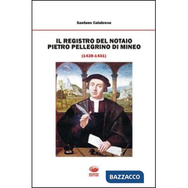 Registro del notaio Pietro Pellegrino di Mineo (1428-1431) (Il)