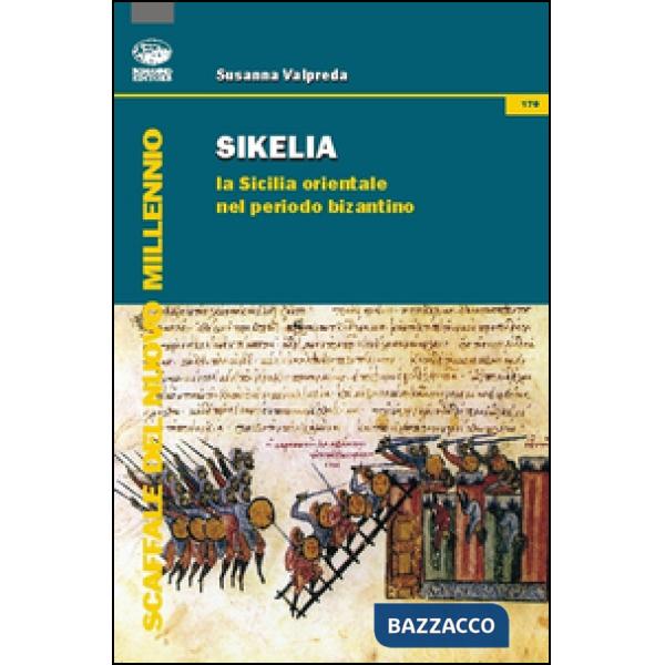 Sikelia. La Sicilia orientale nel periodo bizantino