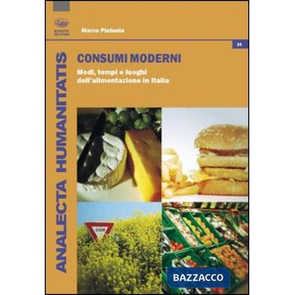 Consumi moderni. Modi, tempi e luoghi dell'alimentazione in Italia