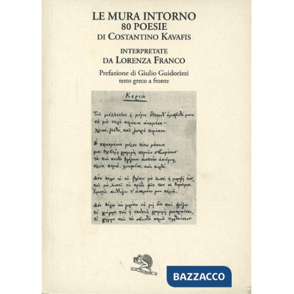 Mura intorno. 80 poesie di Costantino Kavafis interpretate da Lorenza Franco. Testo greco a fronte (Le)