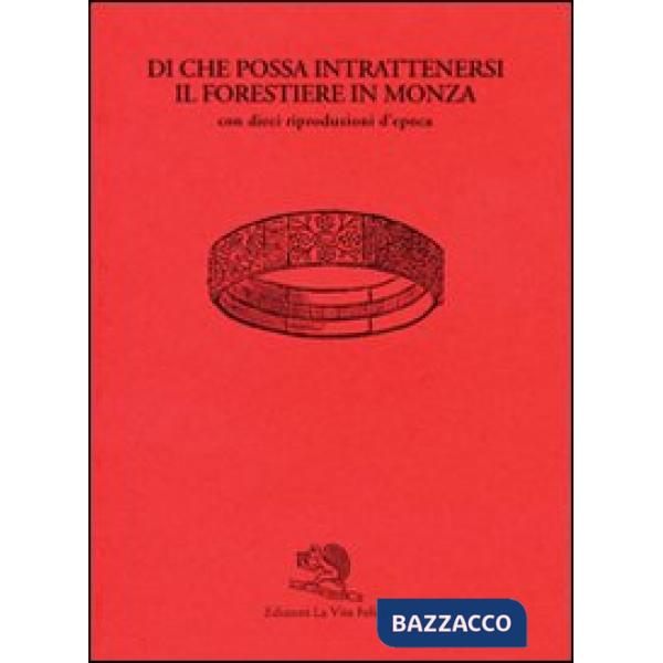 Di che possa intrattenersi il forestiere in Monza. Ediz. illustrata