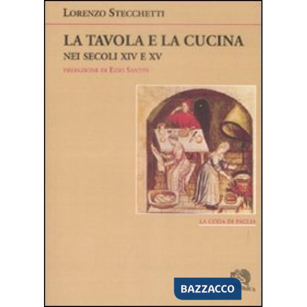 Tavola e la cucina nei secoli XIV e XV (La)