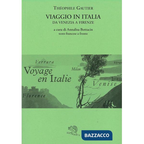 Viaggio in Italia. Da Venezia a Firenze. Testo francese a fronte