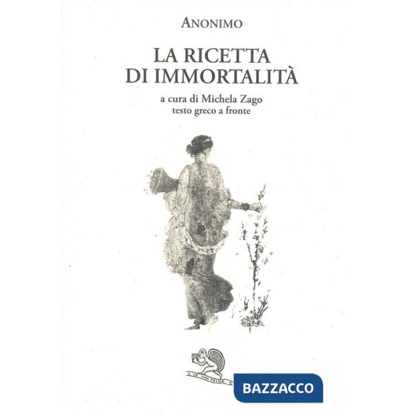 Ricetta di immortalità. Testo greco a fronte (La)