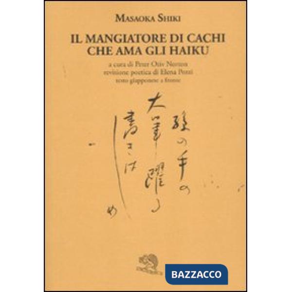 Mangiatore di cachi che ama gli haiku. Testo giapponese a fronte (Il)
