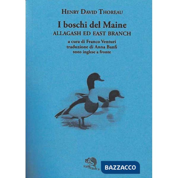 Boschi del Maine. Allagash ed east branch. Testo inglese a fronte (I). Vol. 3