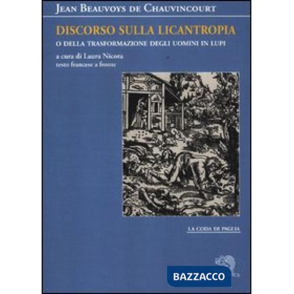 Discorso sulla licantropia o della trasformazione degli uomini in lupi. Testo francese a fronte