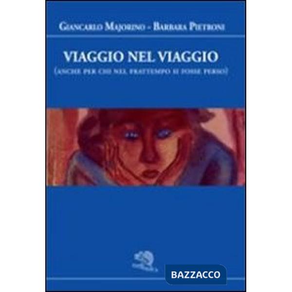 Viaggio nel viaggio (anche per chi nel frattempo si fosse perso)
