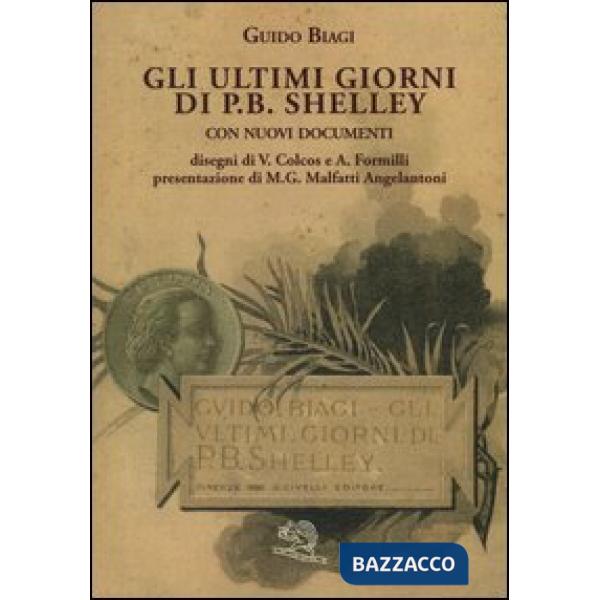 Ultimi giorni di P. B. Shelley. Con nuovi documenti (Gli)