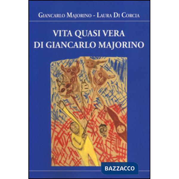 Vita quasi vera di Giancarlo Majorino