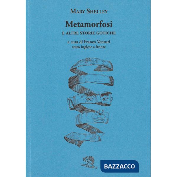 Metamorfosi e altre storie gotiche. Testo inglese a fronte