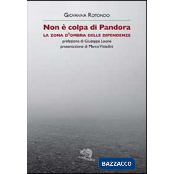 Non è colpa di Pandora. La zona d'ombra delle dipendenze