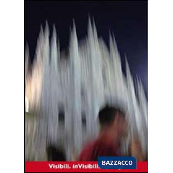 Visibili. Invisibili. Reportage. Ediz. illustrata