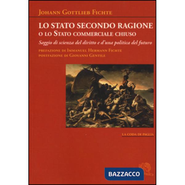 Stato secondo ragione o lo stato commerciale chiuso. Saggio di scienza del dirit