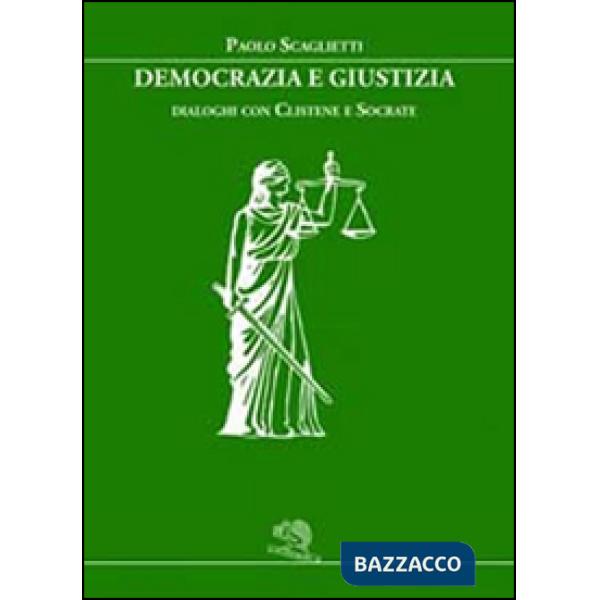 Democrazia e giustizia. Dialoghi con Clistene e Socrate