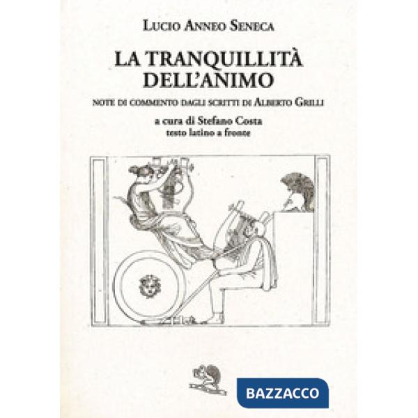 Tranquillità dell'animo. Testo latino a fronte. Ediz. bilingue (La)