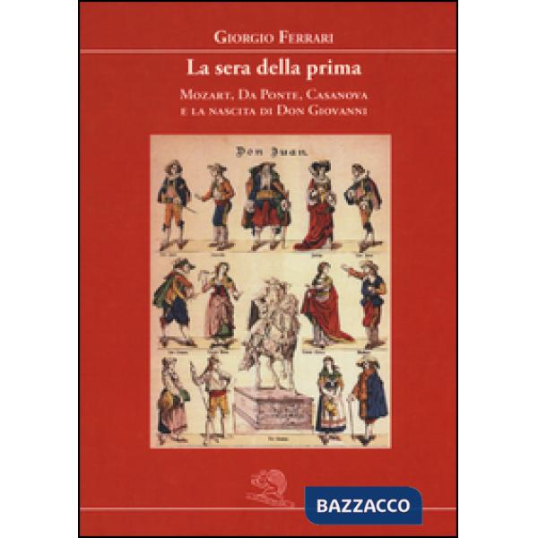 Sera della prima. Mozart, Da Ponte, Casanova e la nascita di Don Giovanni (La)