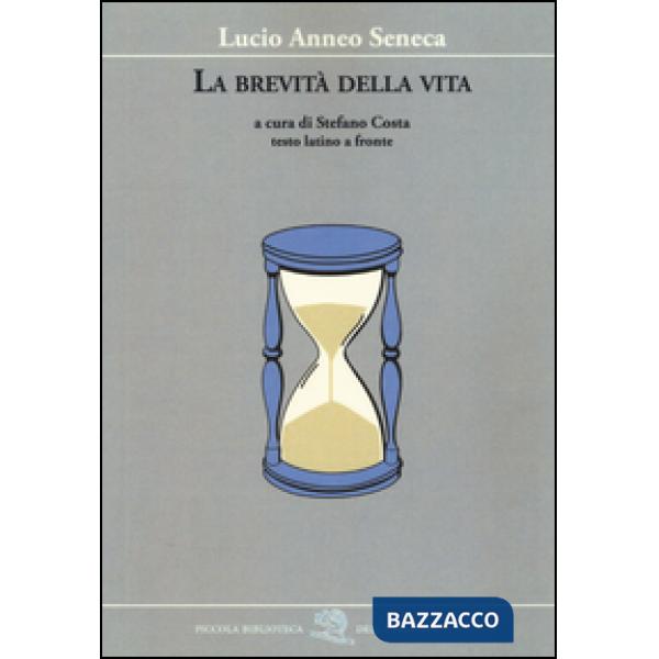 Brevità della vita. Testo latino a fronte (La)