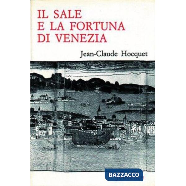 Sale e la fortuna di Venezia (Il)