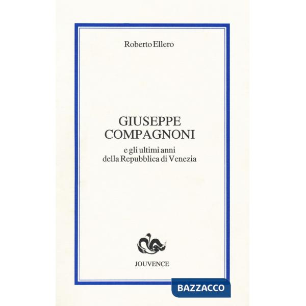 Giuseppe Compagnoni e gli ultimi anni della Repubblica di Venezia