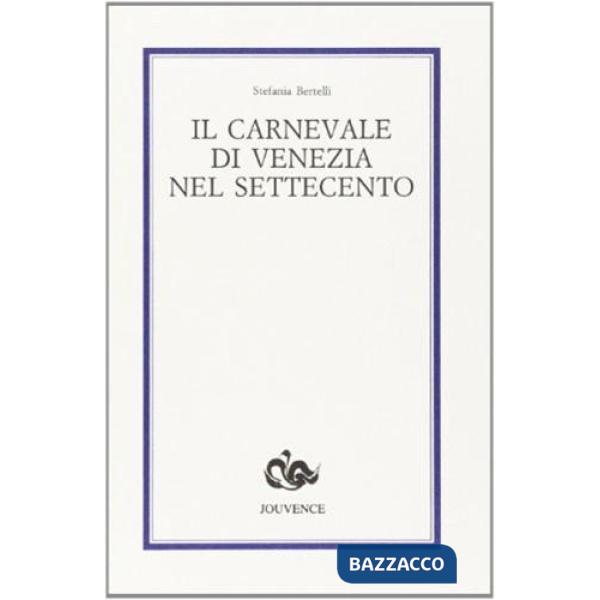 Carnevale di Venezia nel Settecento (Il)
