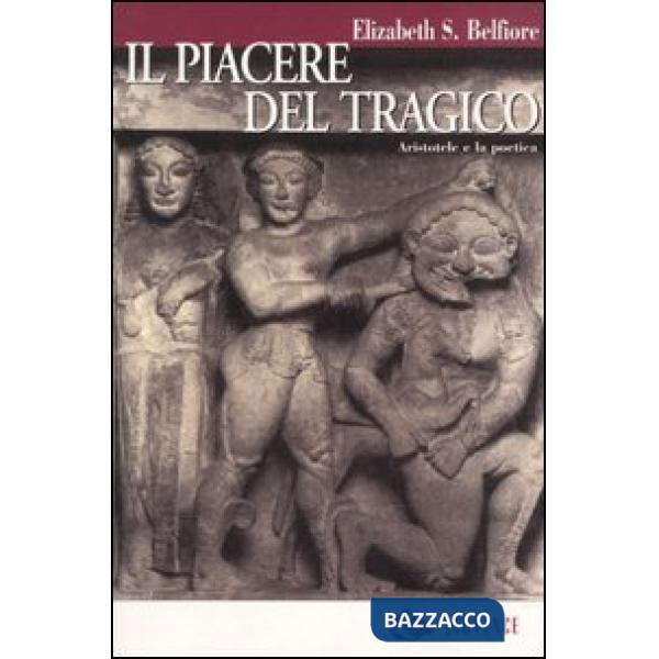 Piacere del tragico. Aristotele e la poetica (Il)