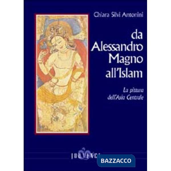 Da Alessandro Magno all'Islam. La pittura dell'Asia Centrale
