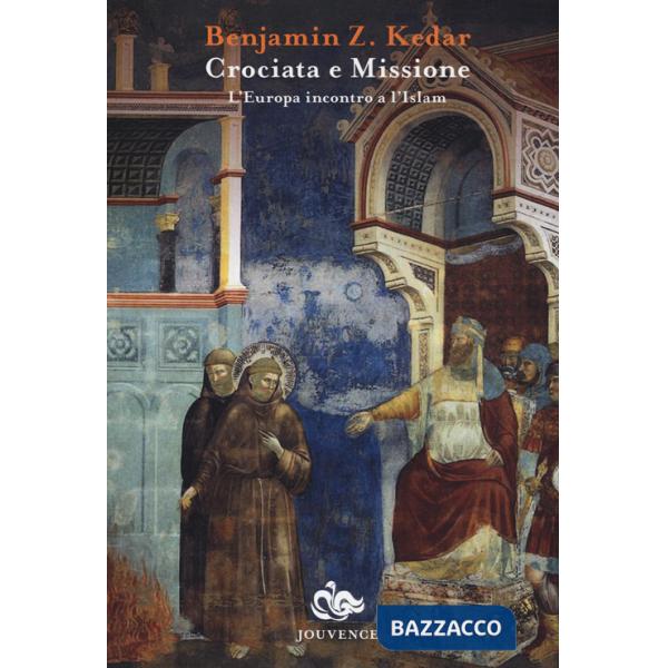 Crociata e missione. L'Europa incontro a l'Islam