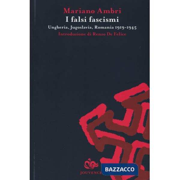 Falsi fascismi. Ungheria, Jugoslavia, Romania 1919-1945 (I)