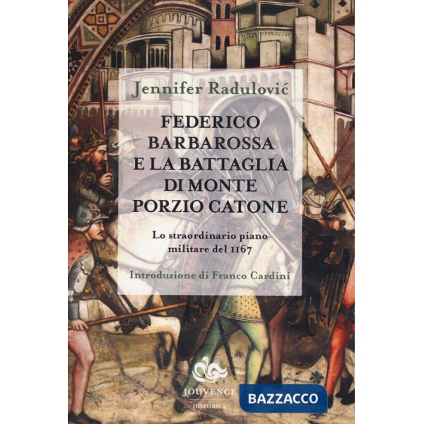 Federico Barbarossa e la battaglia di Monte Porzio Catone. Lo straordinario piano militare del 1167