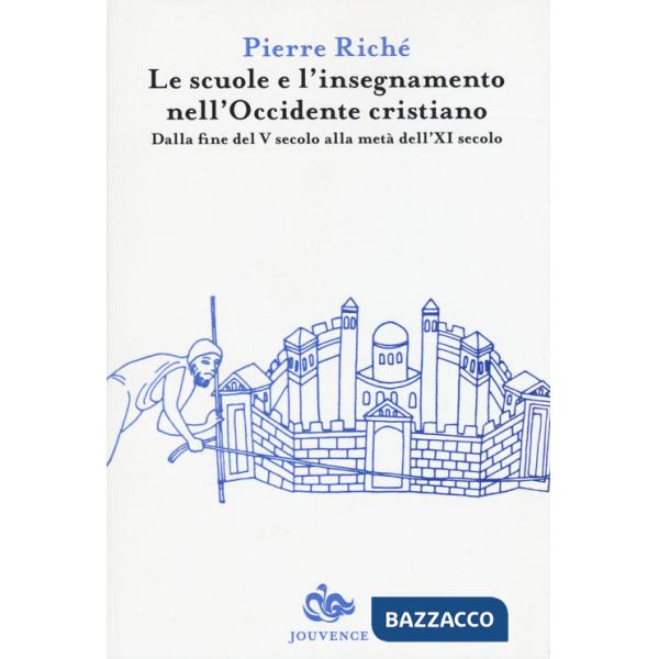 Scuole e l'insegnamento nell'Occidente cristiano. Dalla fine del V secolo alla metà dell'XI secolo (Le)
