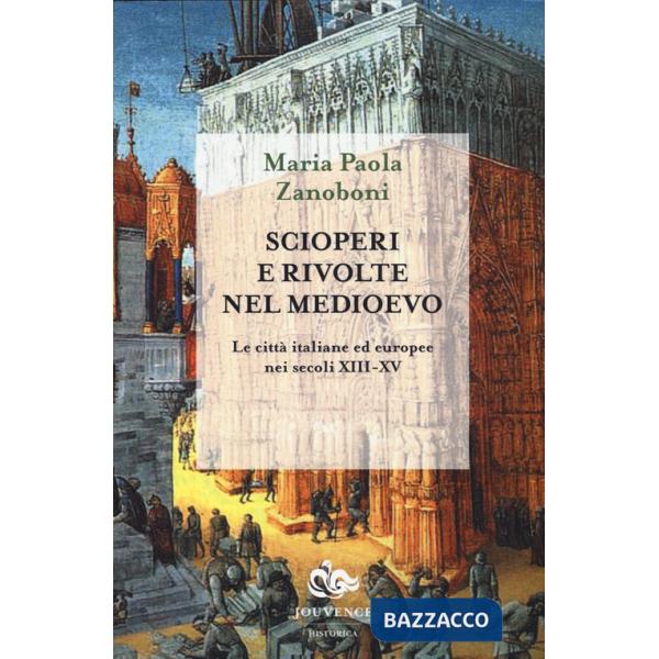 Scioperi e rivolte nel Medioevo. Le città italiane ed europee nei secoli XIII-XV