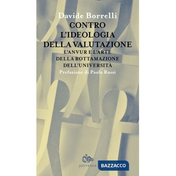Contro l'ideologia della valutazione. L'Anvur e l'arte della rottamazione dell'università