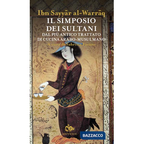 Simposio dei sultani. Dal più antico trattato di cucina arabo-musulmano (Il)