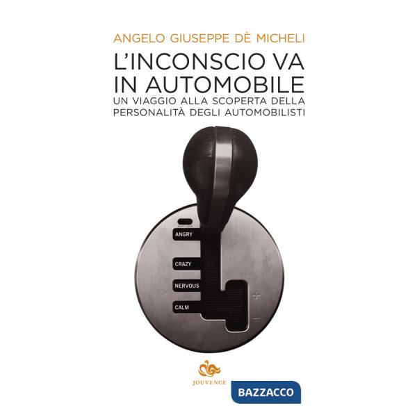 Inconscio va in automobile. Un viaggio alla scoperta della personalità degli automobilisti (L')