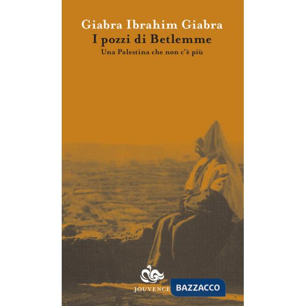 Pozzi di Betlemme. Una Palestina che non c'è più (I)
