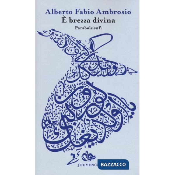 È brezza divina. Parabole sufi