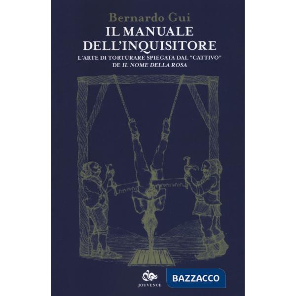Manuale dell'inquisitore. L'arte di torturare spiegata dal «cattivo» de «Il nome della rosa» (Il)