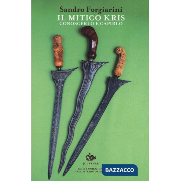Mitico kris. Conoscerlo e capirlo (Il)