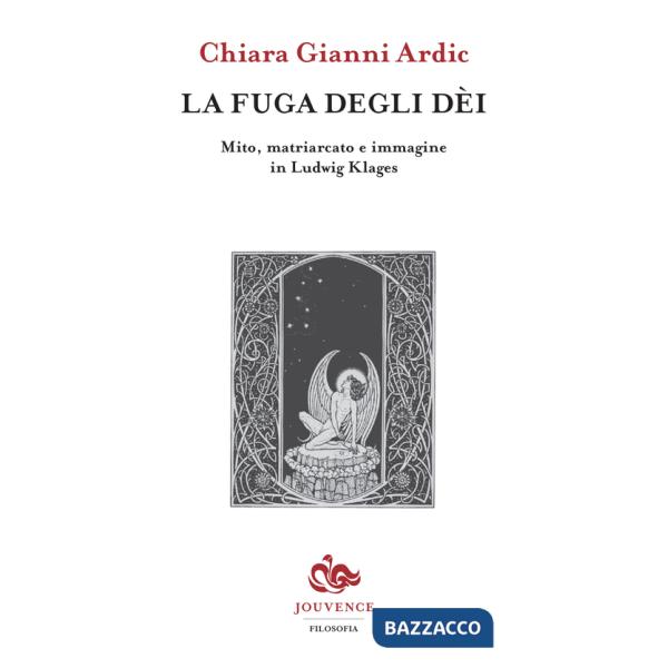 Fuga degli dei. Mito, matriarcato e immagine in Ludwig Klages (La)