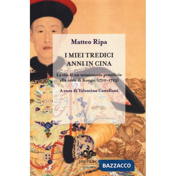 Miei tredici anni in Cina. La vita di un missionario pontificio alla corte di Kangxi (1710-1723) (I)