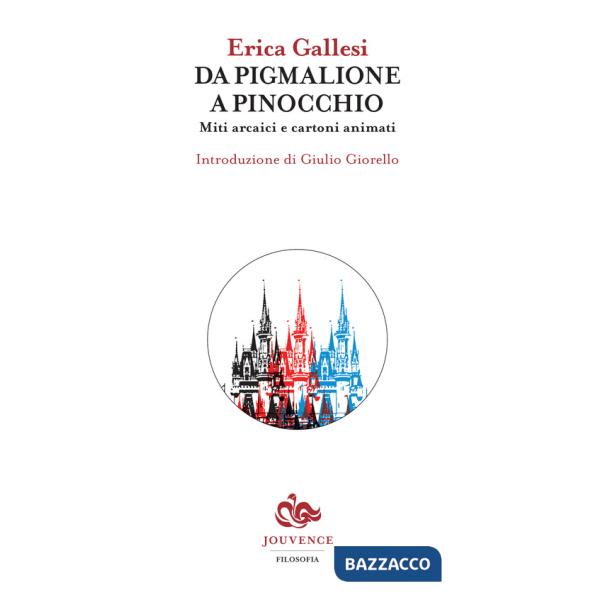 Pigmalione a Pinocchio. Miti arcaici e cartoni animati (Da)
