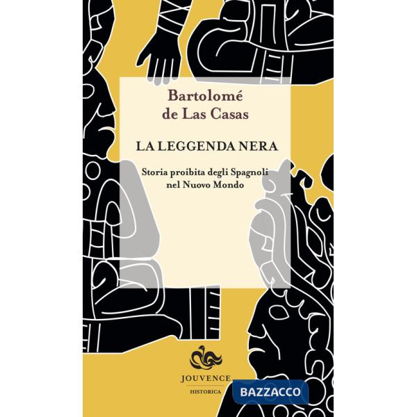 Leggenda nera. Storia proibita degli spagnoli nel Nuovo Mondo (La)