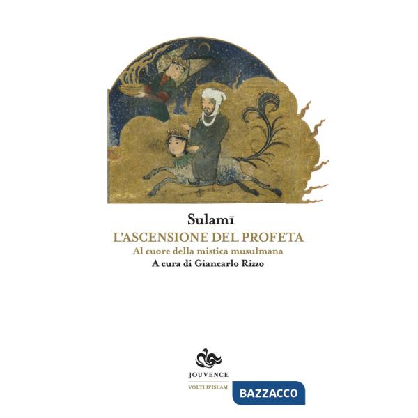 Ascensione del profeta. Al cuore della mistica musulmana (L')
